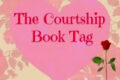 The Courtship Book Tag Parte 2