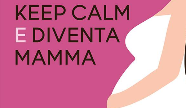 Keep calm e diventa mamma di Simona Redana