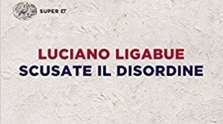 Scusate il disordine di Luciano Ligabue | Piccole dosi