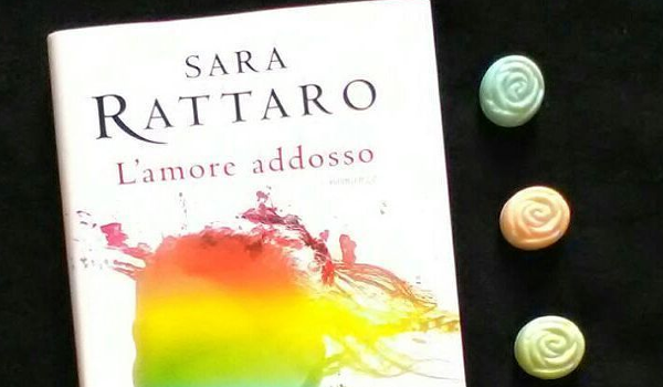 L’amore addosso di Sara Rattaro