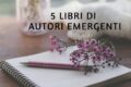 5 libri di autori emergenti