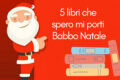 5 libri che spero mi porti Babbo Natale