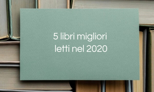 5 libri migliori letti nel 2020